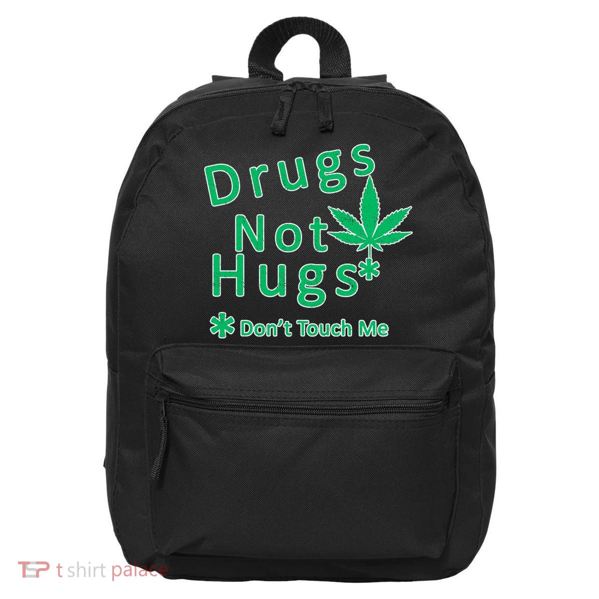 Drugs Not Hugs Don't Touch Me 16 in Basic Backpack
