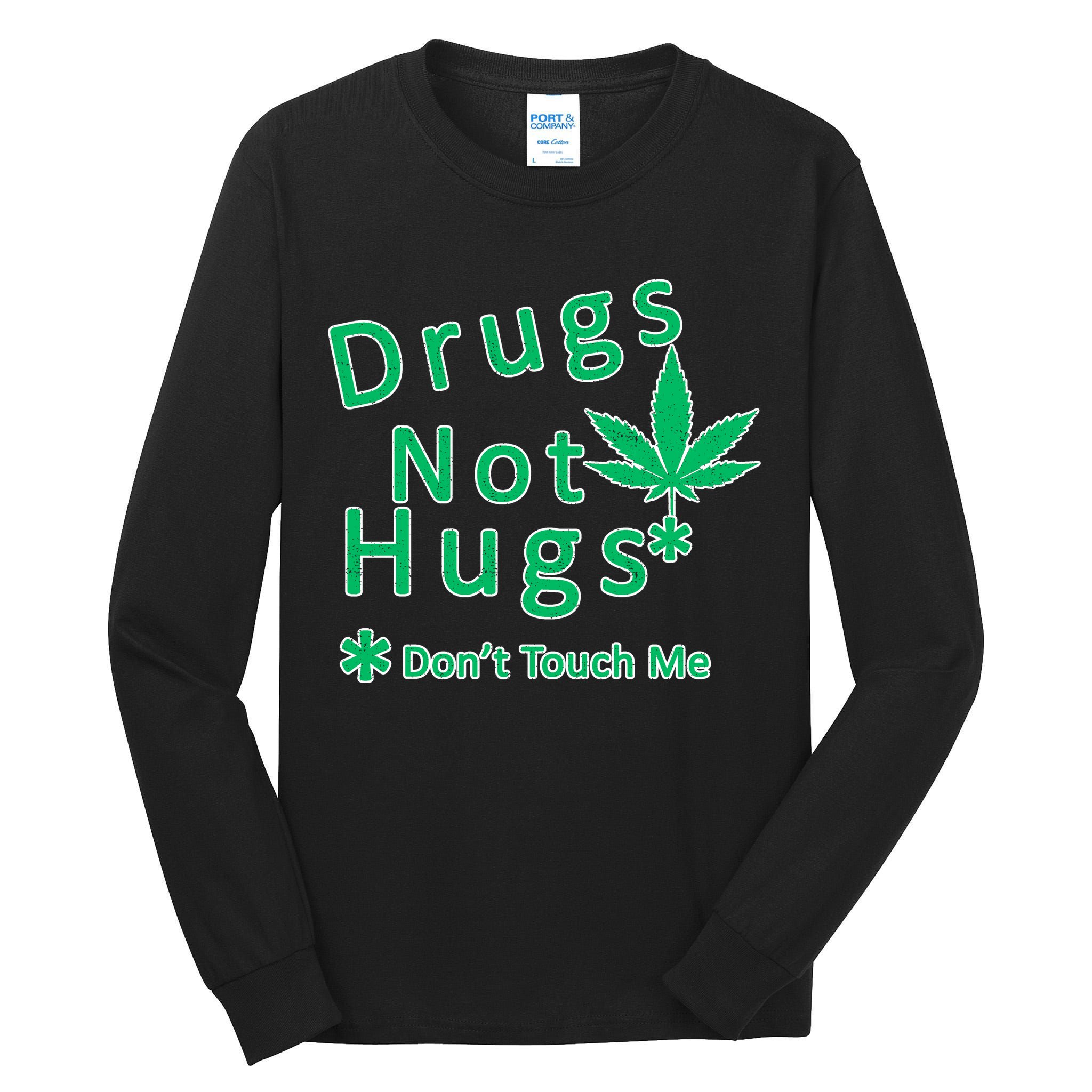 Drugs Not Hugs Don't Touch Me Tall Long Sleeve T-Shirt
