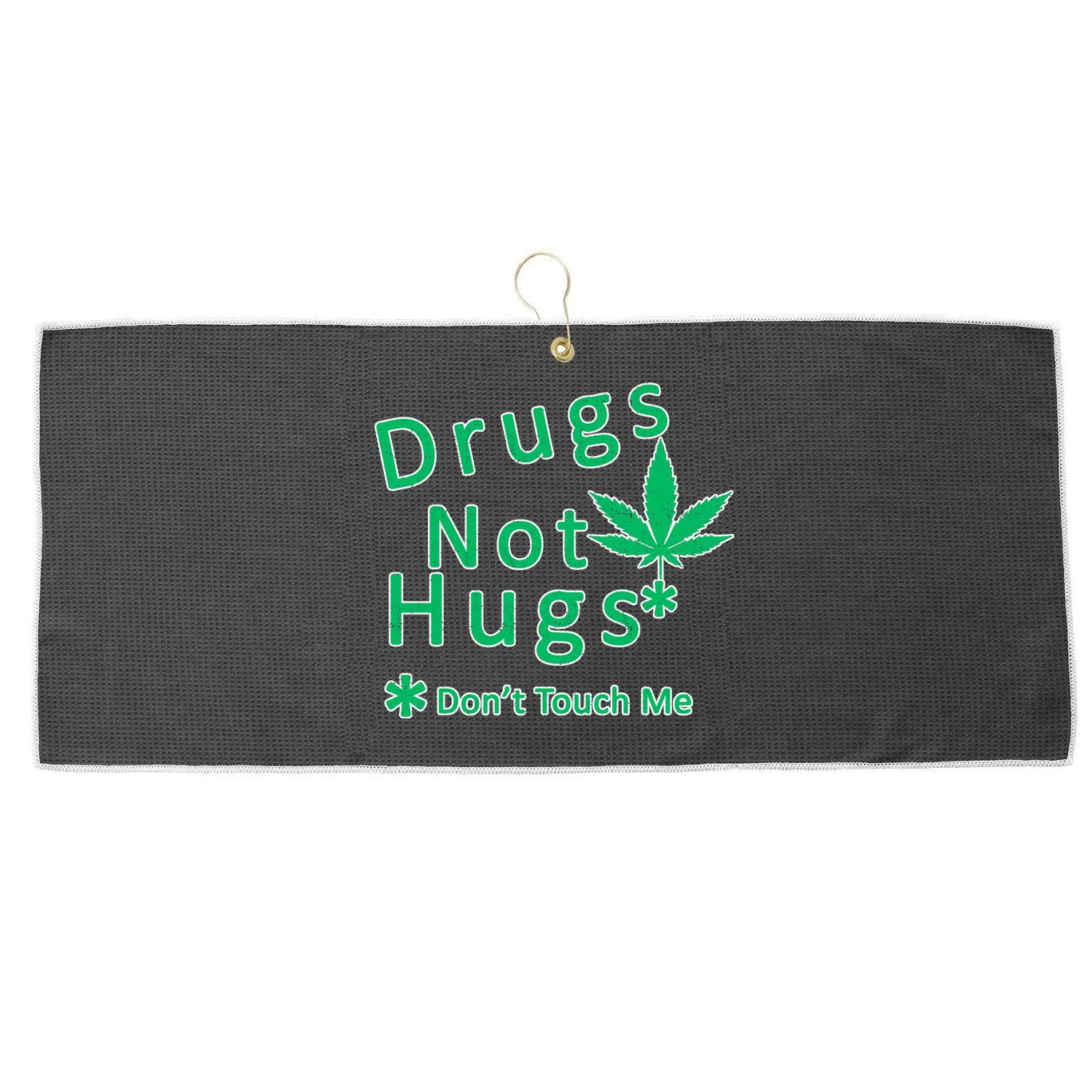 Drugs Not Hugs Don't Touch Me Large Microfiber Waffle Golf Towel