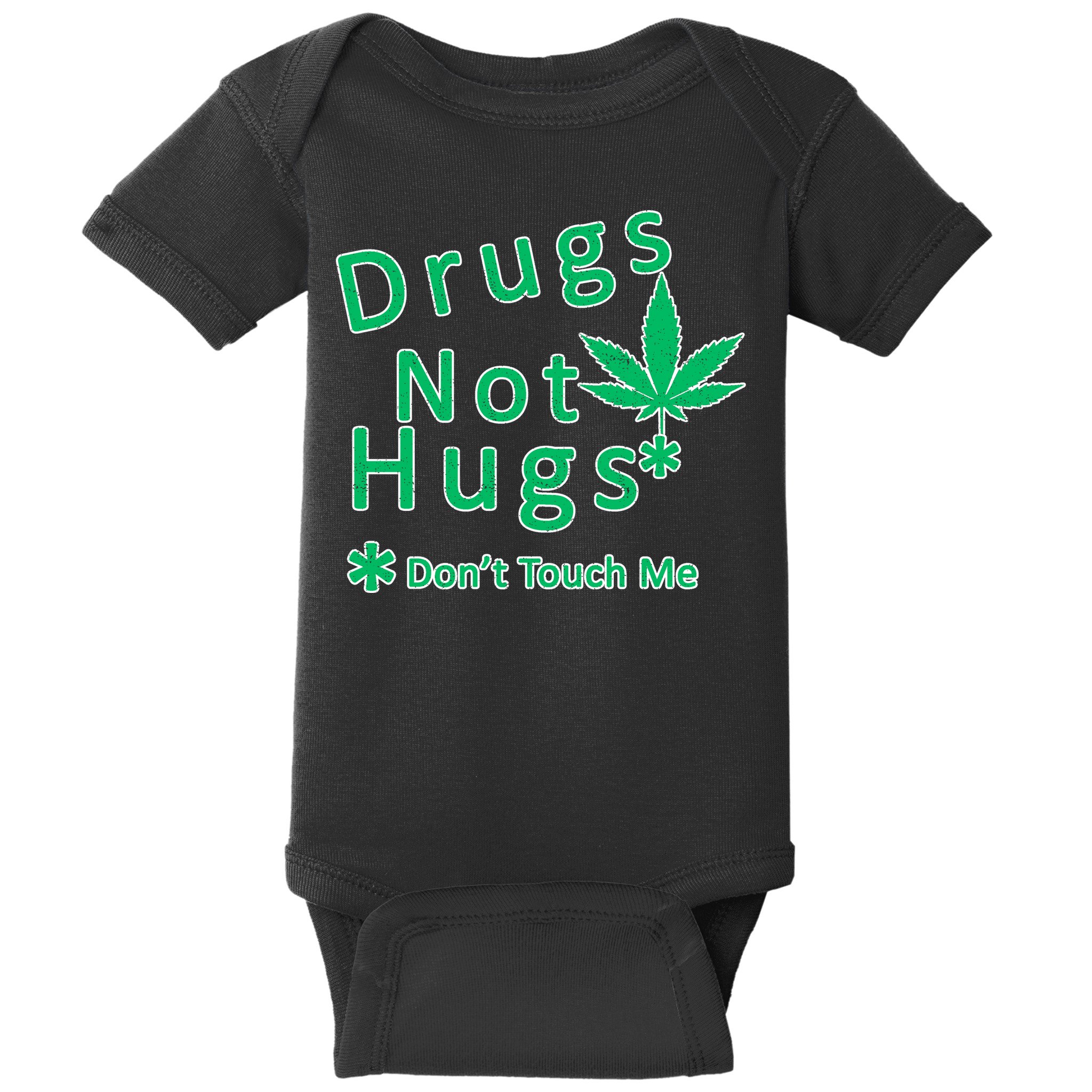Drugs Not Hugs Don't Touch Me Baby Bodysuit