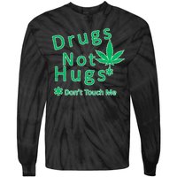 Drugs Not Hugs Don't Touch Me Tie-Dye Long Sleeve Shirt