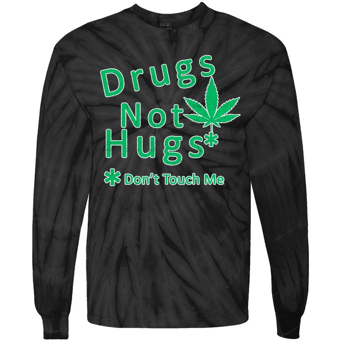 Drugs Not Hugs Don't Touch Me Tie-Dye Long Sleeve Shirt