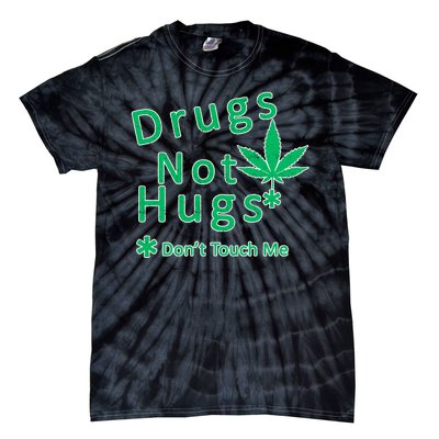 Drugs Not Hugs Don't Touch Me Tie-Dye T-Shirt