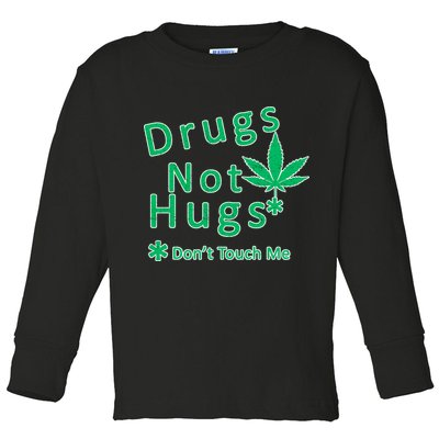 Drugs Not Hugs Don't Touch Me Toddler Long Sleeve Shirt