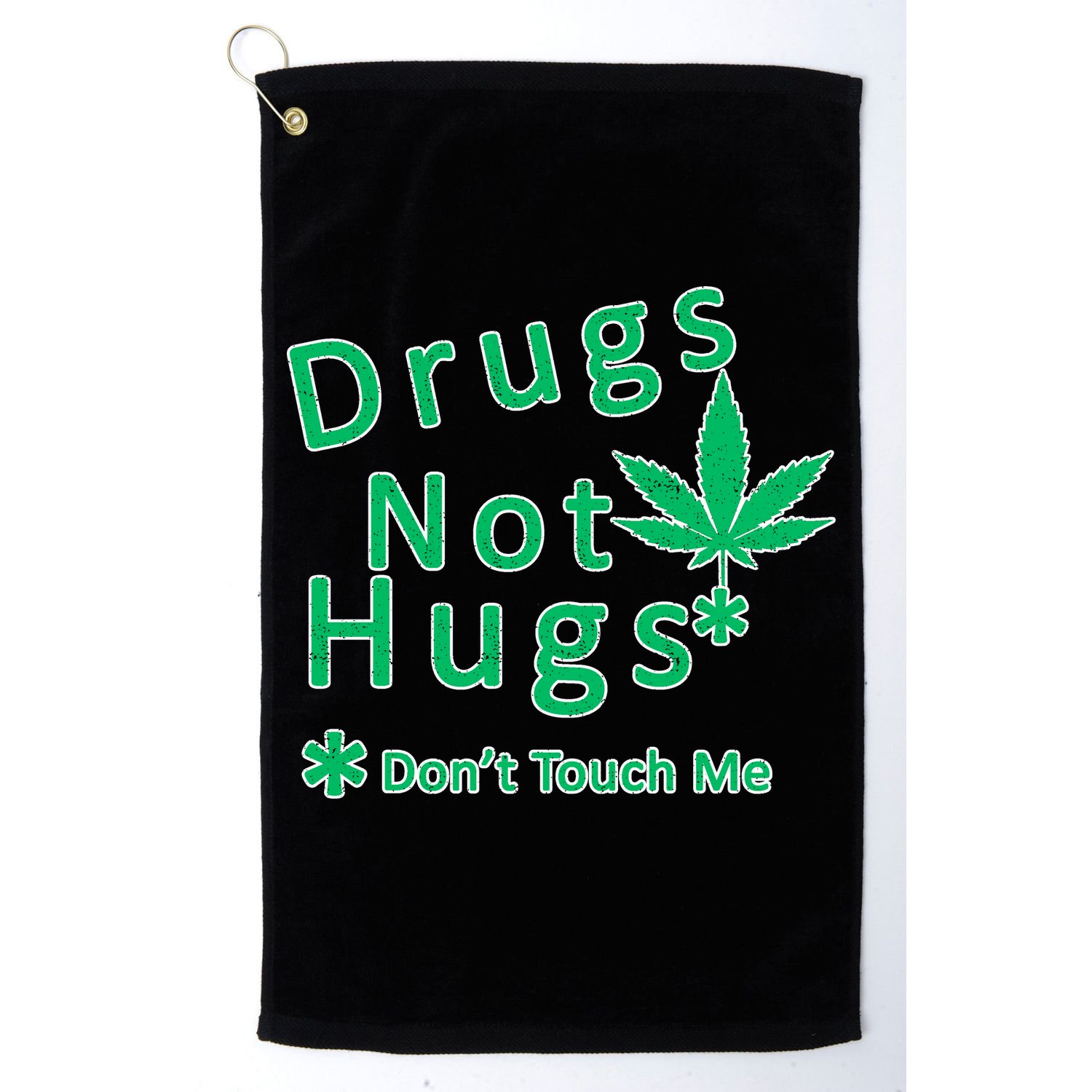 Drugs Not Hugs Don't Touch Me Golf Towel