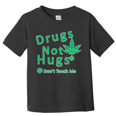 Drugs Not Hugs Don't Touch Me Toddler T-Shirt