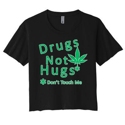 Drugs Not Hugs Don't Touch Me Women's Crop Top Tee