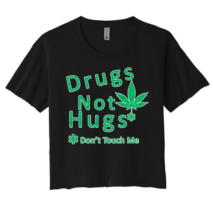 Drugs Not Hugs Don't Touch Me Women's Crop Top Tee