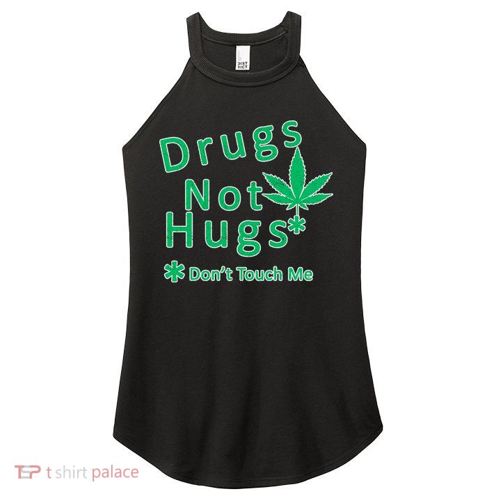 Drugs Not Hugs Don't Touch Me Women's Perfect Tri Rocker Tank