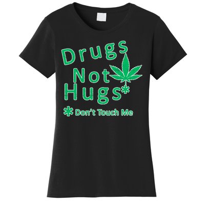 Drugs Not Hugs Don't Touch Me Women's T-Shirt