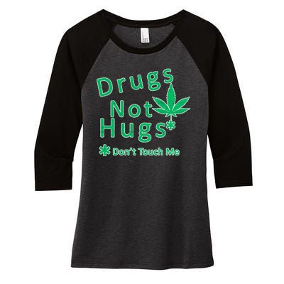 Drugs Not Hugs Don't Touch Me Women's Tri-Blend 3/4-Sleeve Raglan Shirt