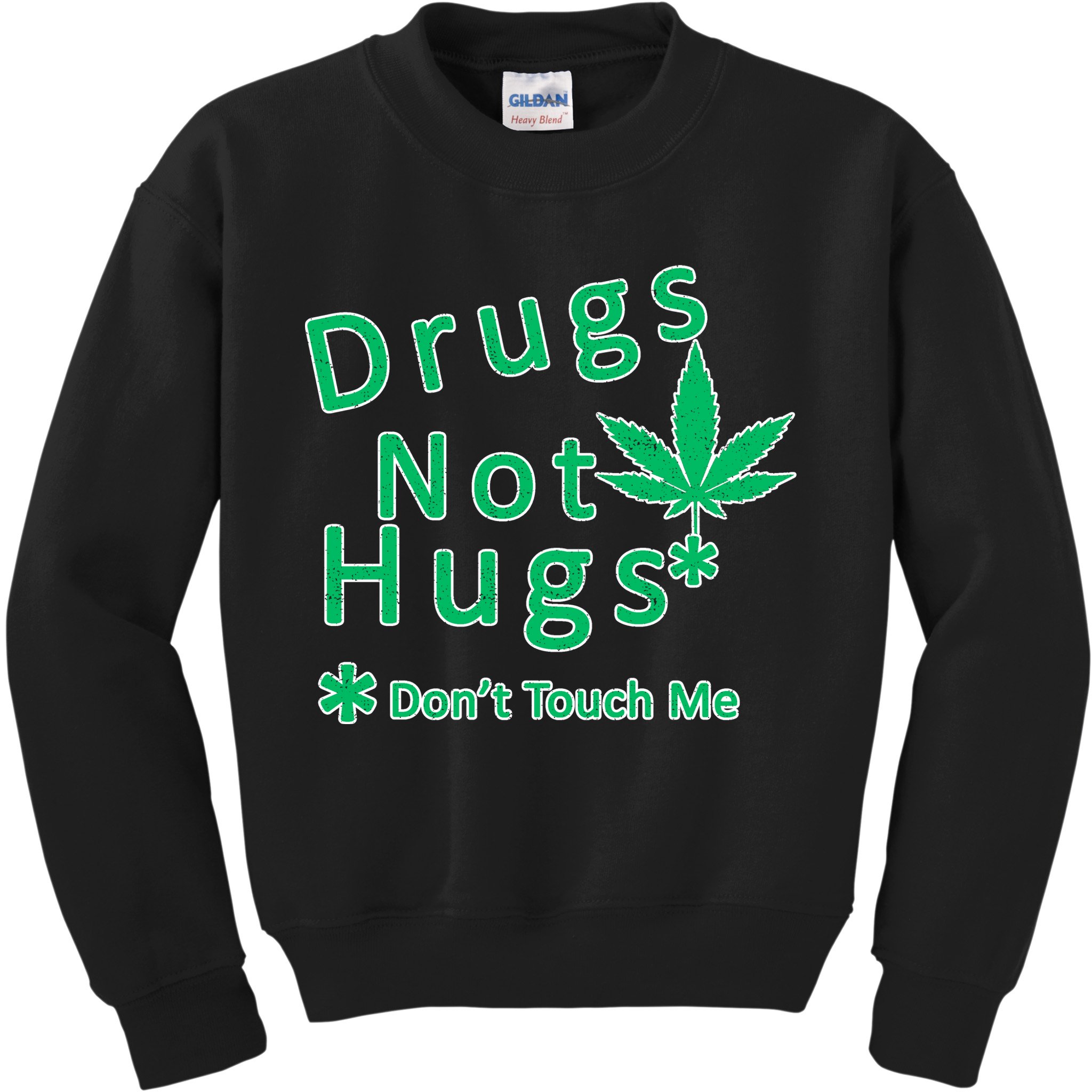 Drugs Not Hugs Don't Touch Me Kids Sweatshirt
