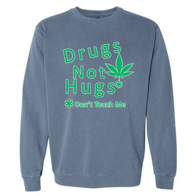 Drugs Not Hugs Don't Touch Me Garment-Dyed Sweatshirt