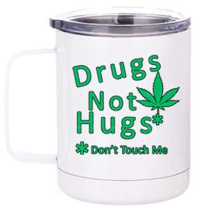 Drugs Not Hugs Don't Touch Me 12 oz Stainless Steel Tumbler Cup