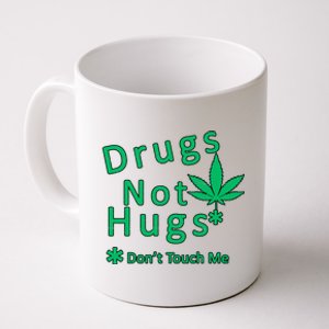 Drugs Not Hugs Don't Touch Me Coffee Mug