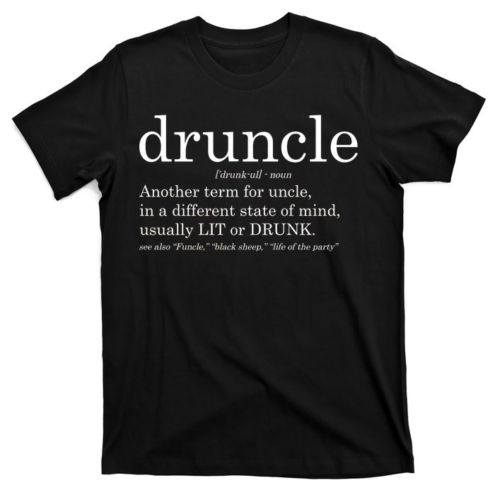 Druncle Another Term For Uncle Usually Lit T-Shirt