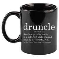 Druncle Another Term For Uncle Usually Lit 11oz C Handle Ceramic Mug