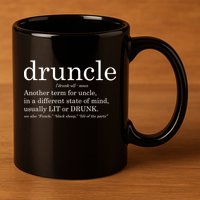 Druncle Another Term For Uncle Usually Lit 11oz C Handle Ceramic Mug