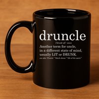 Druncle Another Term For Uncle Usually Lit 11oz C Handle Ceramic Mug