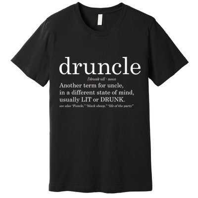 Druncle Another Term For Uncle Usually Lit Premium T-Shirt