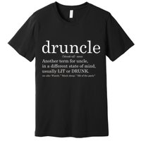 Druncle Another Term For Uncle Usually Lit Premium T-Shirt