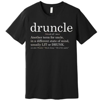 Druncle Another Term For Uncle Usually Lit Premium T-Shirt