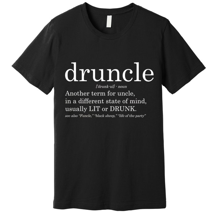 Druncle Another Term For Uncle Usually Lit Premium T-Shirt