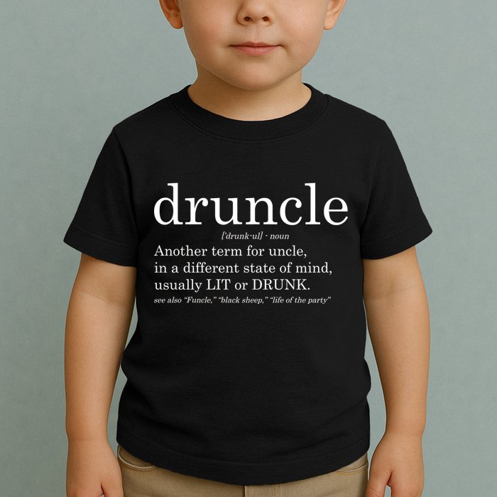 Druncle Another Term For Uncle Usually Lit Toddler T-Shirt