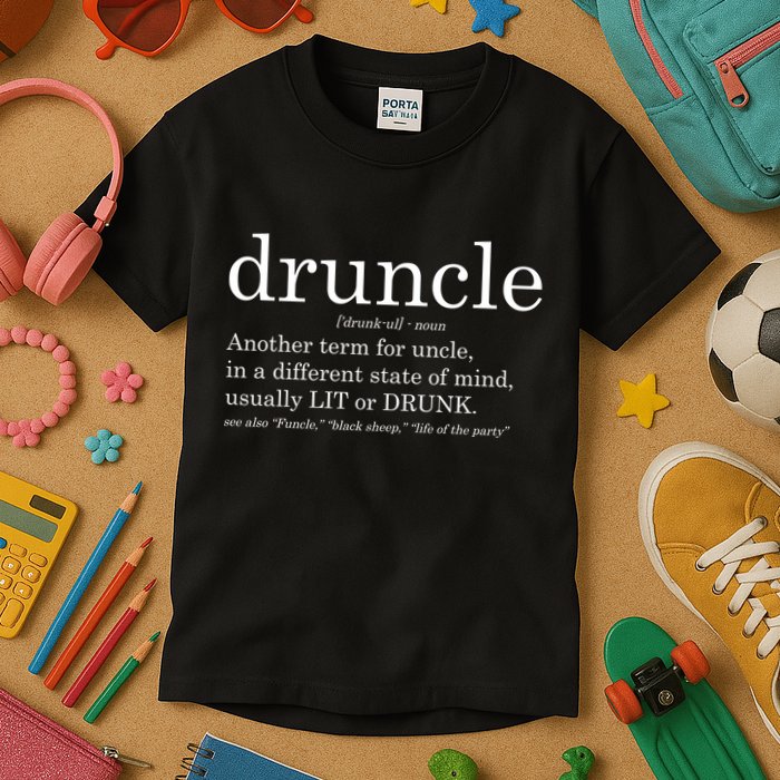 Druncle Another Term For Uncle Usually Lit Kids T-Shirt