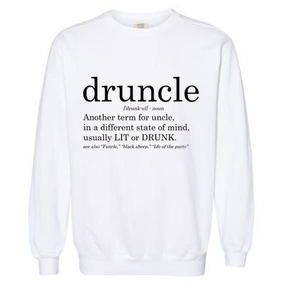 Druncle Another Term For Uncle Usually Lit Garment-Dyed Sweatshirt