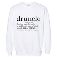 Druncle Another Term For Uncle Usually Lit Garment-Dyed Sweatshirt