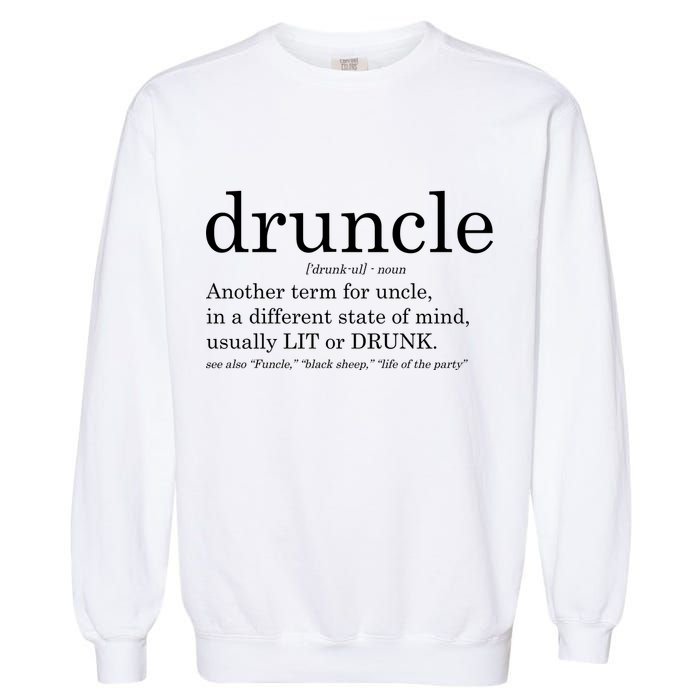 Druncle Another Term For Uncle Usually Lit Garment-Dyed Sweatshirt