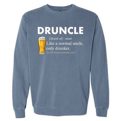 Druncle Funny Uncle Definition See Also Funcle Garment-Dyed Sweatshirt