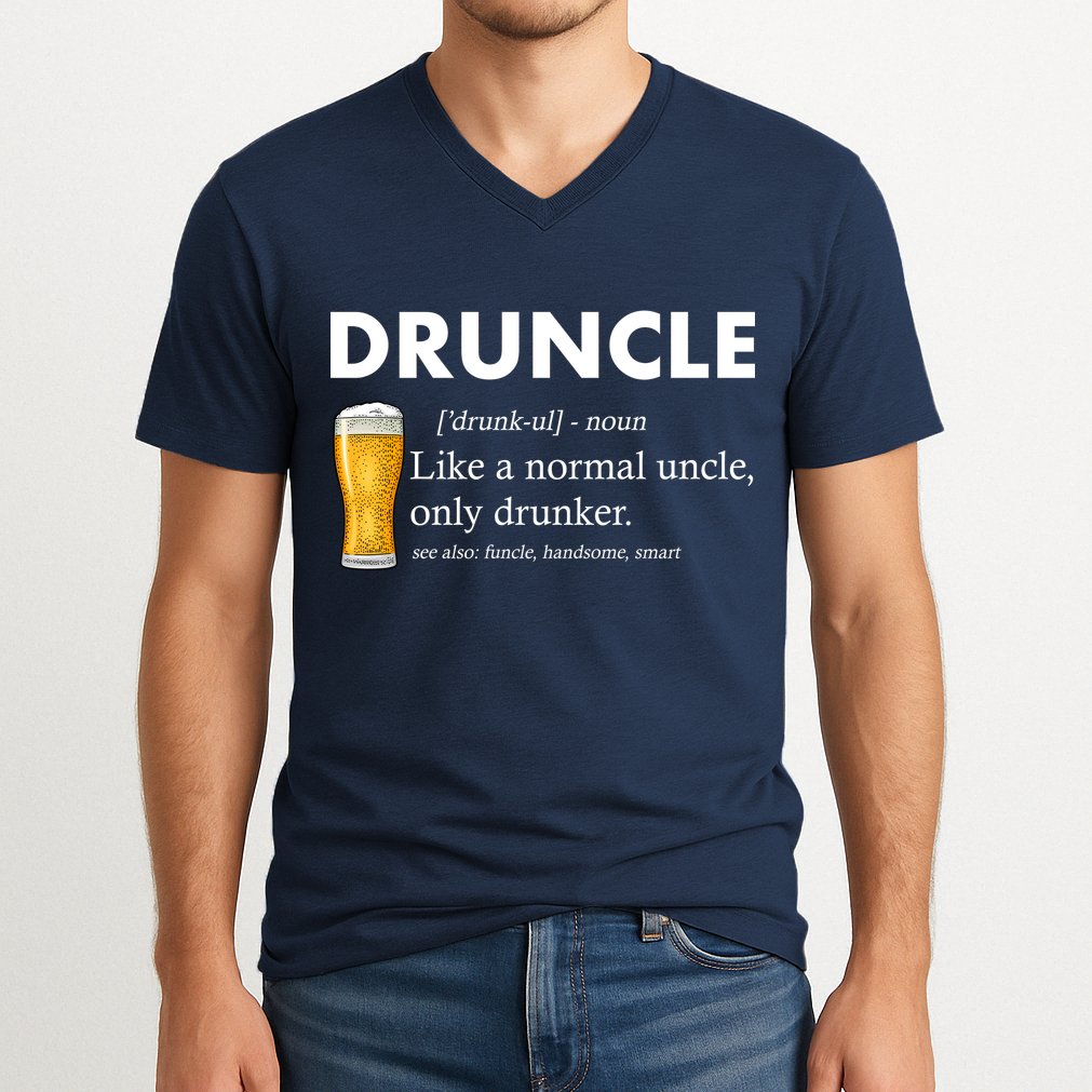 Druncle Funny Uncle Definition See Also Funcle V-Neck T-Shirt