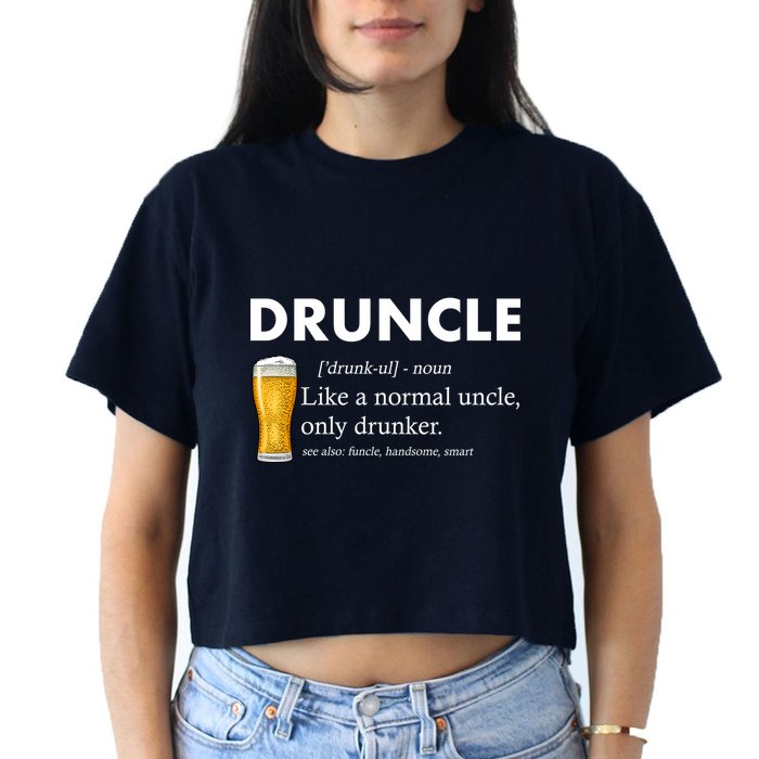 Druncle Funny Uncle Definition See Also Funcle Crop Top