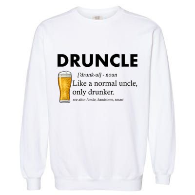 Druncle Funny Uncle Definition See Also Funcle Garment-Dyed Sweatshirt
