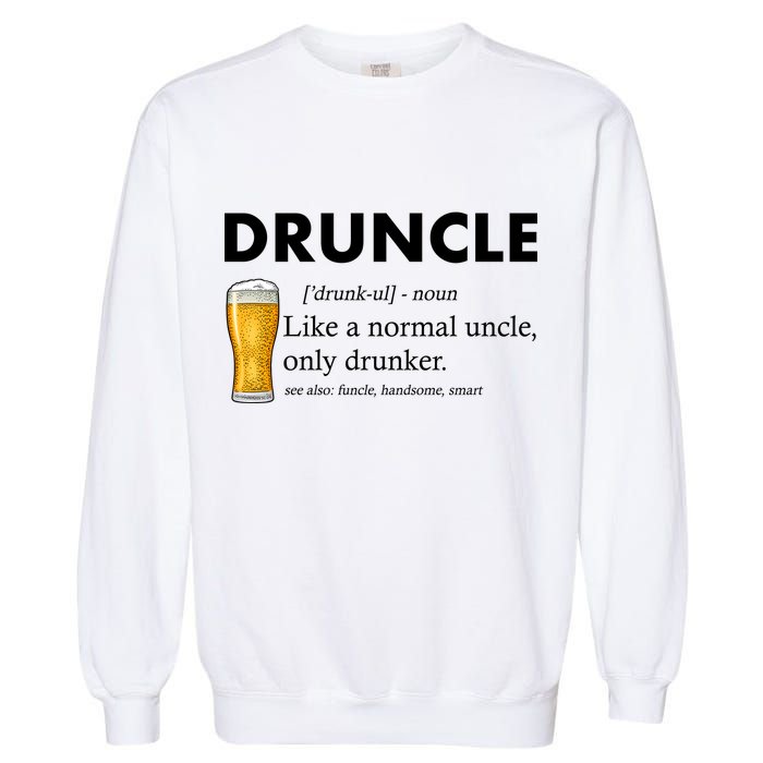 Druncle Funny Uncle Definition See Also Funcle Garment-Dyed Sweatshirt