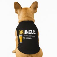 Druncle Like a Normal Uncle Only Drunker Doggie Tank