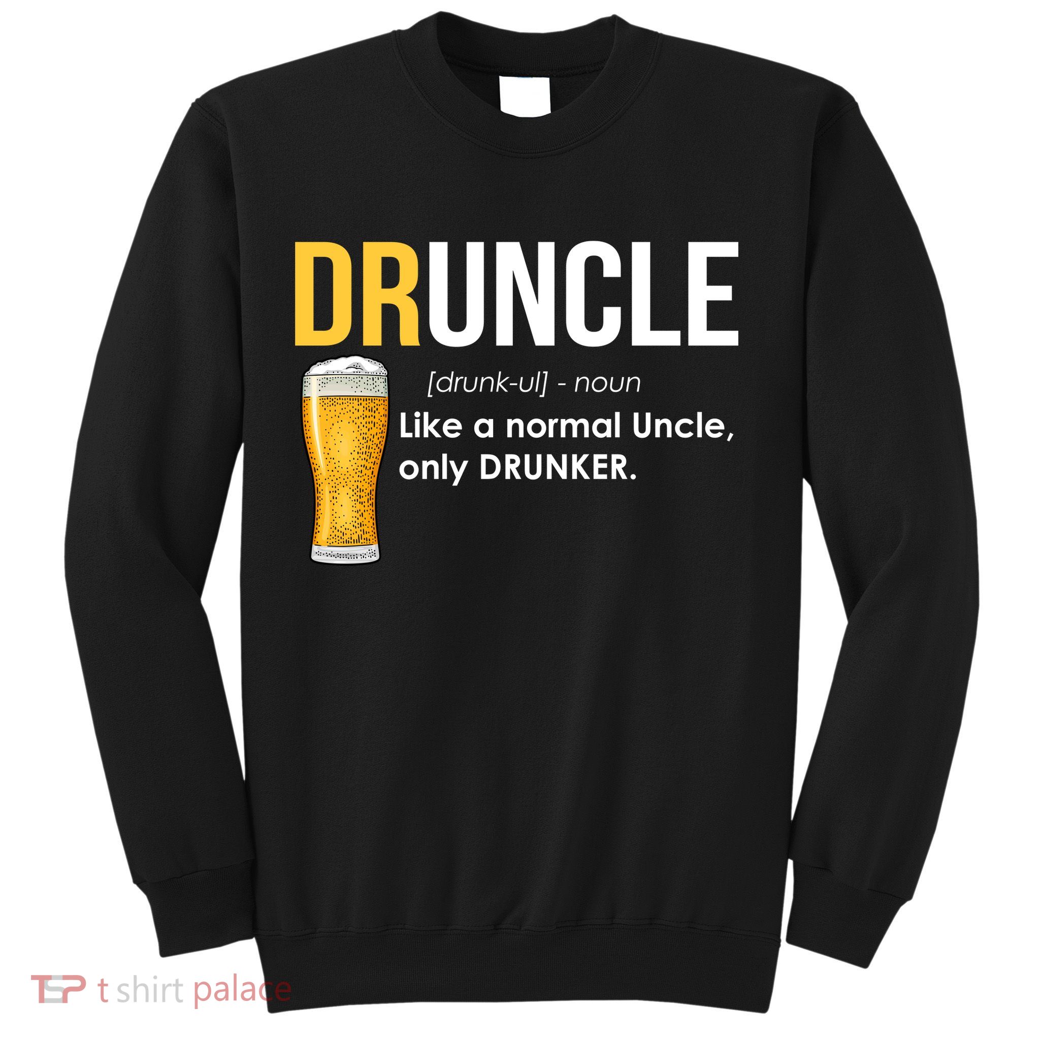 Druncle Like a Normal Uncle Only Drunker Sweatshirt