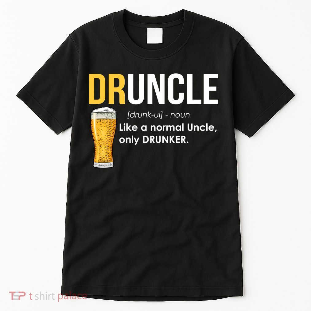 Druncle Like a Normal Uncle Only Drunker Tall T-Shirt