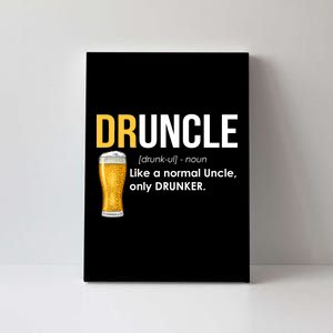 Druncle Like a Normal Uncle Only Drunker Canvas