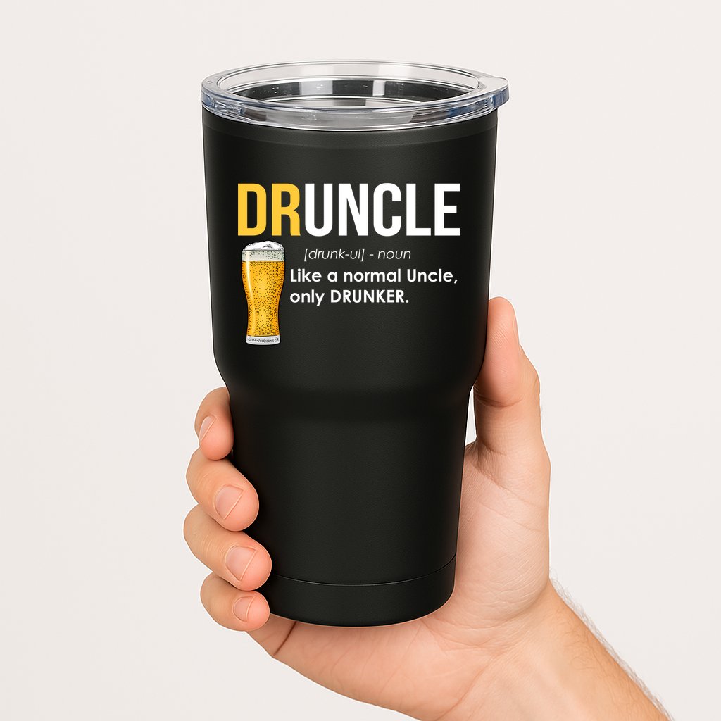 Druncle Like a Normal Uncle Only Drunker Tumbler