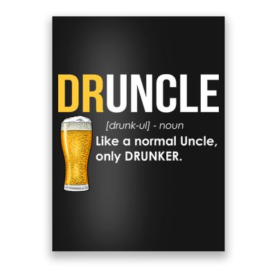 Druncle Like a Normal Uncle Only Drunker Poster