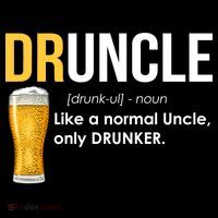 Druncle Like a Normal Uncle Only Drunker Poster