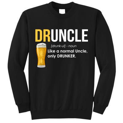 Druncle Like a Normal Uncle Only Drunker Tall Sweatshirt