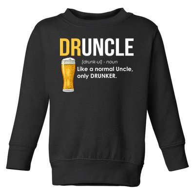 Druncle Like a Normal Uncle Only Drunker Toddler Sweatshirt