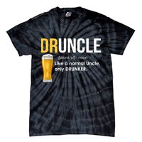Druncle Like a Normal Uncle Only Drunker Tie-Dye T-Shirt