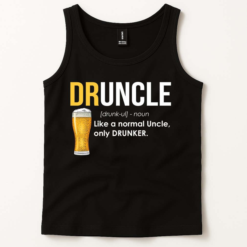 Druncle Like a Normal Uncle Only Drunker Tank Top
