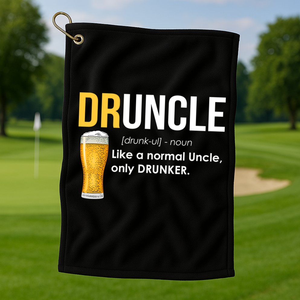 Druncle Like a Normal Uncle Only Drunker Golf Towel