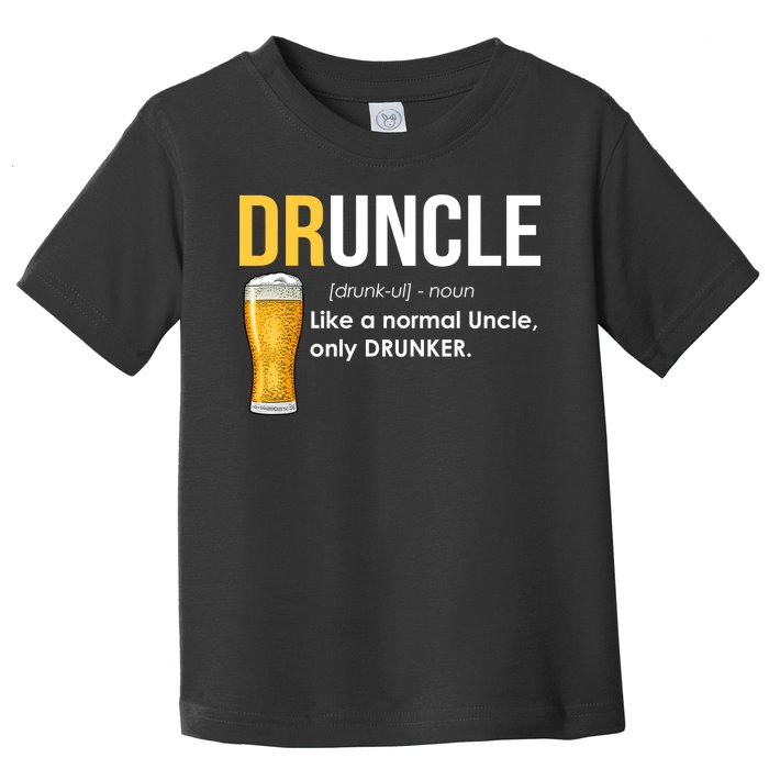 Druncle Like a Normal Uncle Only Drunker Toddler T-Shirt